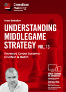 Understanding Middlegame Strategy Vol 13: Reversed Colour Systems – Grünfeld & Dutch