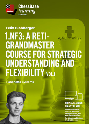 1.Nf3: A Reti-Grandmaster course for strategic understanding and flexibility Vol.1 - Fianchetto Systems