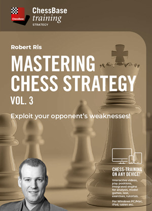 Mastering Chess Strategy Vol.3 - Exploit your opponent’s weaknesses!